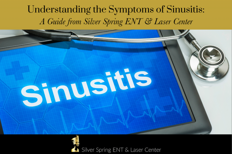 Understanding the Symptoms of SinusitisA Guide from Silver Spring ENT & Laser Center